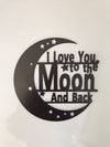 I love you to the moon and back - Burke Metal Work