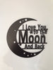 I love you to the moon and back - Burke Metal Work